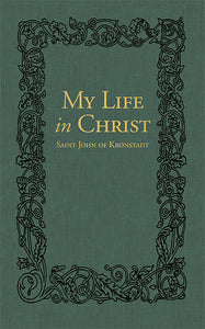 My Life in Christ: The Spiritual Journals of St John of Kronstadt