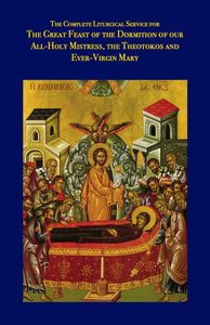 The Dormition of the Theotokos - The Complete Service Series