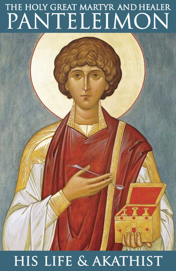 The Holy Great Martyr and Healer Panteleimon - His Life & Akathist