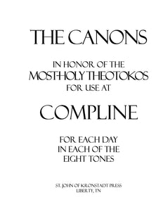 The Canons in Honor of the Most-holy Theotokos for use at Compline
