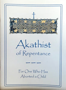 Akathist of Repentance for One who has Aborted a Child