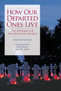 How Our Departed Ones Live - The Experience of the Orthodox Church