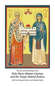 The Life and Sufferings of the Holy Martyrs Cyprian & Justina with Complete Liturgical Service and Akathist to St. Cyprian