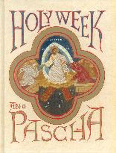HOLY WEEK AND PASCHA