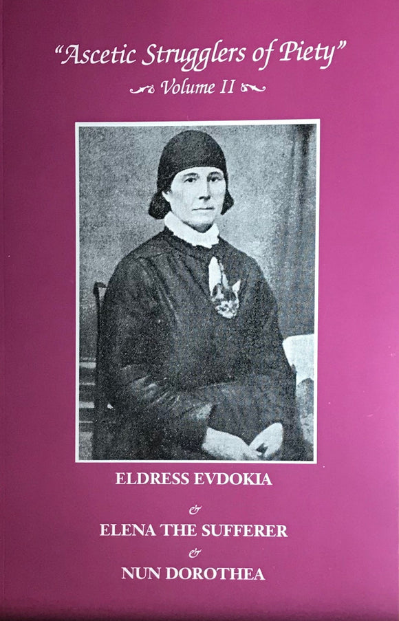 Eldress Evdokia, Elena the Sufferer and Nun Dorothea Ascetic Strugglers of Piety series, vol. II: