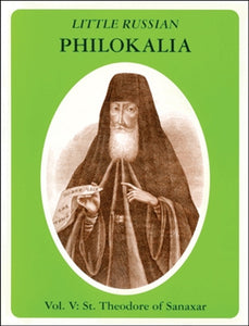 Little Russian Philokalia, Vol. V: St. Theodore of Sanaxar