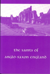 THE SAINTS OF ANGLO-SAXON ENGLAND, Vol 1
