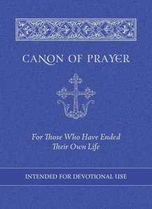Canon of Prayer For Those Who Have Ended Their Own Life
