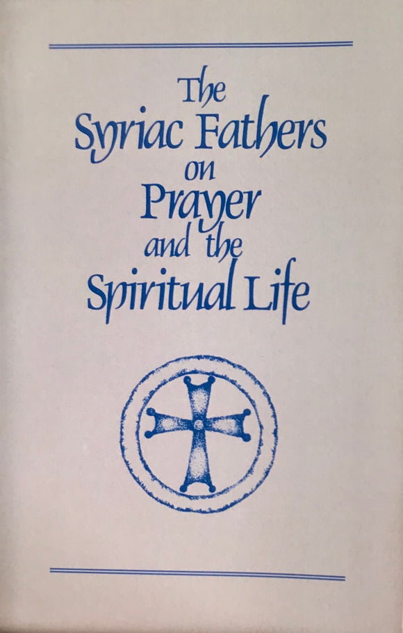 The Syriac Fathers on Prayer and the Spiritual Life